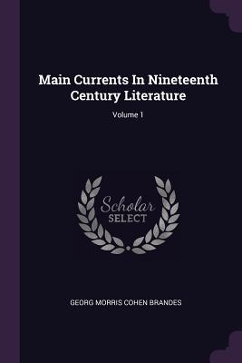 Read Main Currents in Nineteenth Century Literature; Volume 1 - Georg Brandes file in PDF
