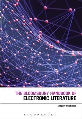 Full Download The Bloomsbury Handbook of Electronic Literature - Joseph Tabbi | PDF