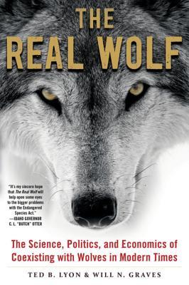 Full Download The Real Wolf: The Science, Politics, and Economics of Coexisting with Wolves in Modern Times - Ted Lyon | ePub
