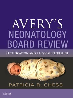 Full Download Avery's Neonatology Board Review E-Book: Certification and Clinical Refresher - Patricia Chess file in ePub
