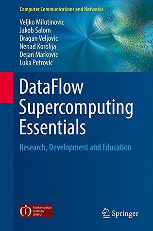 Download DataFlow Supercomputing Essentials: Research, Development and Education (Computer Communications and Networks) - Veljko Milutinovic file in ePub