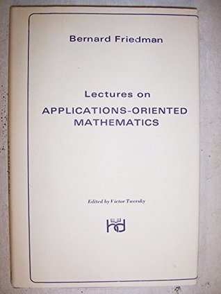 Download Lectures On Applications Oriented Mathematics - Bernard Friedman file in PDF