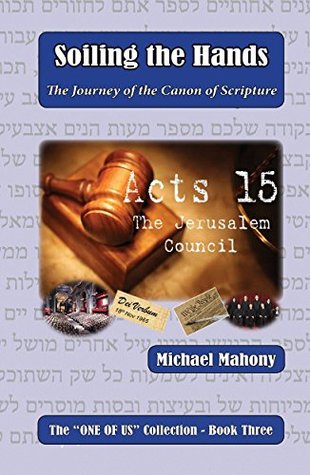 Full Download Soiling the Hands: The Journey of the Canon of Scripture (One of Us Book 3) - Michael Mahony | ePub