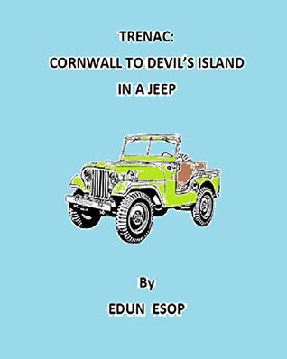 Download Trenac: Cornwall to Devil's Island in a Jeep (Kindle Edition) - Edun Esop | ePub