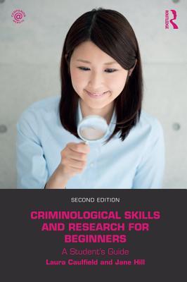 Read Online Criminological Skills and Research for Beginners: A Student's Guide - Laura Caulfield | ePub