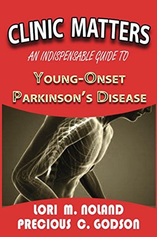Read Online Clinic Matters: An Indispensable Guide to Young-Onset Parkinson?s Disease - Lori M. Noland | PDF