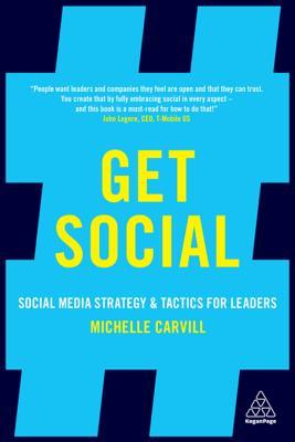 Read Online Get Social: Social Media Strategy and Tactics for Leaders - Michelle Carvill | PDF