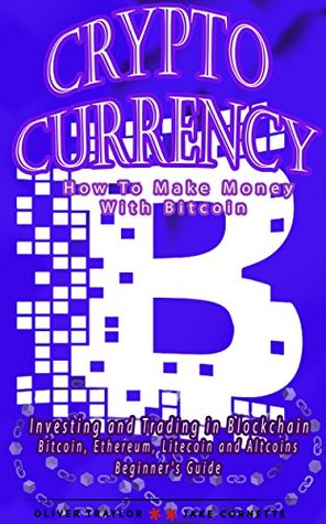 Read How To Make Money With Bitcoin: Cryptocurrencty - Investing and Trading in Blockchain, Bitcoin, Ethereum, Litecoin and Altcion's Beginner's Guide - Jake Cornette | ePub