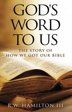 Read Online God’s Word to Us: The Story of How We Got Our Bible - R.W. Hamilton III file in ePub