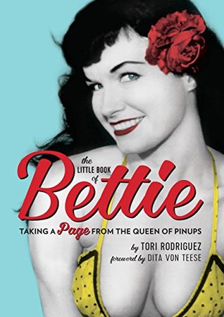 Full Download The Little Book of Bettie: Taking a Page from the Queen of Pinups - Tori Rodriguez | ePub