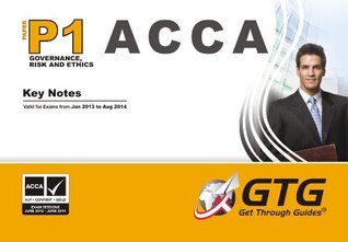 Full Download 2013 ACCA - P1 Governance ,Risks & Ethics Key Notes - Get Through Guides Ltd. | ePub