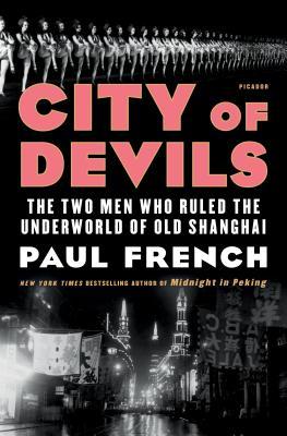 Download City of Devils: The Two Men Who Ruled the Underworld of Old Shanghai - Paul French | PDF