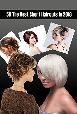 Read Online 50 The Best Short Haircuts In 2018: Short Hairstyles and Haircuts for Short Hair in 2018 - Watik Ayu | ePub