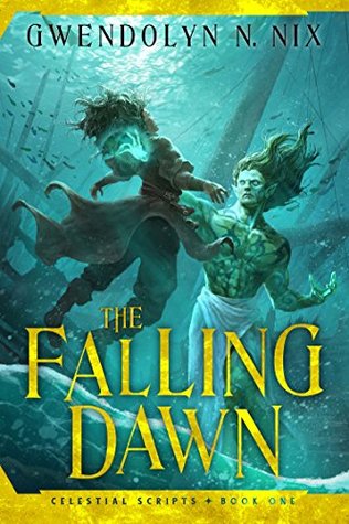 Full Download The Falling Dawn: Celestial Scripts, Book One - Gwendolyn N. Nix file in PDF