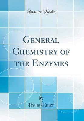 Read General Chemistry of the Enzymes (Classic Reprint) - Hans Euler file in PDF