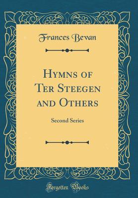 Read Online Hymns of Ter Steegen and Others: Second Series (Classic Reprint) - Frances Bevan | ePub