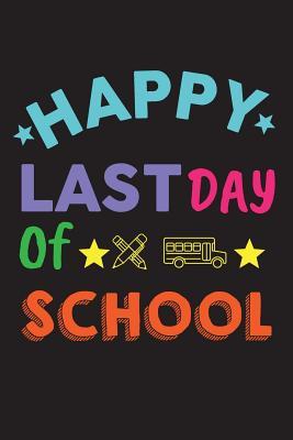 Download Happy Last Day of School: Gift for a Teacher - 6x9 Journal Notebook -  | PDF