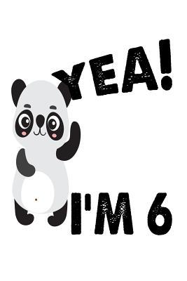 Read Yea! I'm 6: Funny Cute Panda 6th Birthday Gift Notebook -  file in ePub