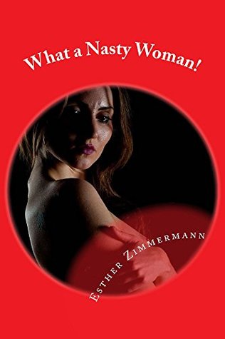 Download What a Nasty Woman! (So Nasty Collection Book 5) - Esther Zimmermann file in PDF
