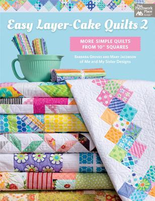 Read Easy Layer-Cake Quilts 2: More Simple Quilts from 10 Squares - Barbara Groves | ePub