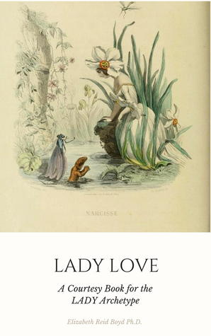 Full Download Lady Love: A Courtesy Book for the Lady Archetype (Spiritual Aristocracy Series) - Eliza Redgold | ePub