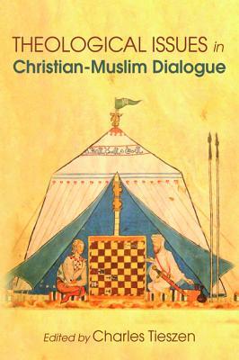Read Online Theological Issues in Christian-Muslim Dialogue - Charles Tieszen file in ePub