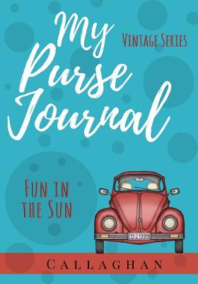 Full Download My Purse Journal (Vintage Series) Fun in the Sun: 7x10 Blank Journal with Lines, Page Numbers and Table of Contents - Callaghan file in ePub