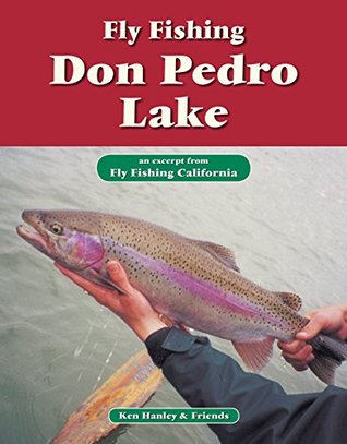 Read Online Fly Fishing Don Pedro Lake: An excerpt from Fly Fishing California - Ken Hanley file in PDF