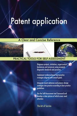 Full Download Patent application A Clear and Concise Reference - Gerardus Blokdyk file in ePub