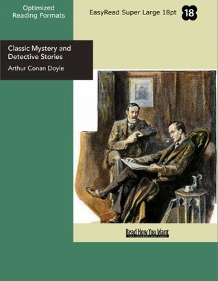Download Classic Mystery and Detective Stories: Easyread Super Large 18pt Edition - Arthur Conan Doyle file in PDF