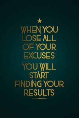 Read When You Lose All of Your Excuses You Will Start Finding Your Results: Motivational Bullet Journal - 120-Page 1/4 Inch Dot Grid Inspirational Notebook - 6 X 9 Perfect Bound Glossy Softcover -  file in ePub