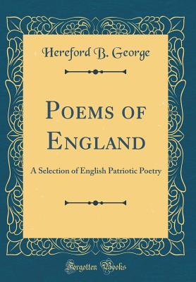 Read Poems of England: A Selection of English Patriotic Poetry (Classic Reprint) - Hereford B. George | ePub