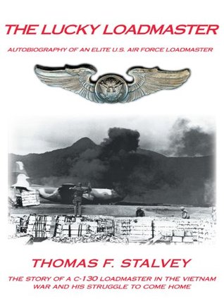 Read Online The Lucky Loadmaster: Autobiography of an Elite U.S. Air Force Loadmaster - Thomas F. Stalvey file in ePub