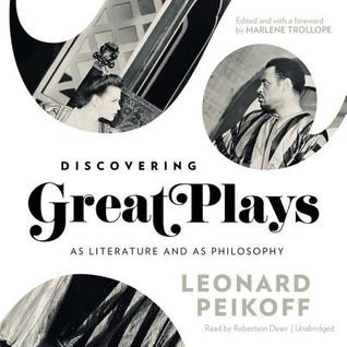 Read Discovering Great Plays: As Literature and as Philosophy - Leonard Peikoff file in PDF
