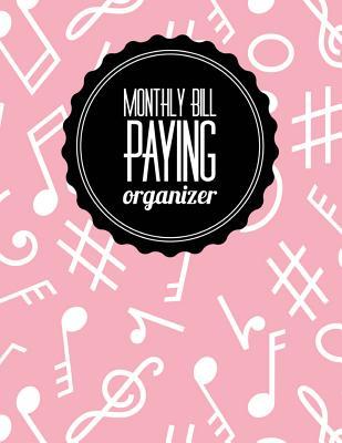 Read Monthly Bill Paying Organizer: Music Design Personal Money Management with Calendar 2018-2019 Step-By-Step Guide to Check Your Financial Health Income List, Monthly Expense Categories and Weekly Expense Tracker Monday to Sunday, Monthly Bill Organizer - Marlene Winget | ePub