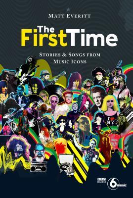 Read The First Time: Tracks and Tales from Music Legends - Matt Everitt file in ePub