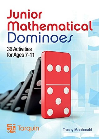 Download Junior Mathematical Dominoes: 40 blackline masters for ages 7-11 - Tracey MacDonald | PDF