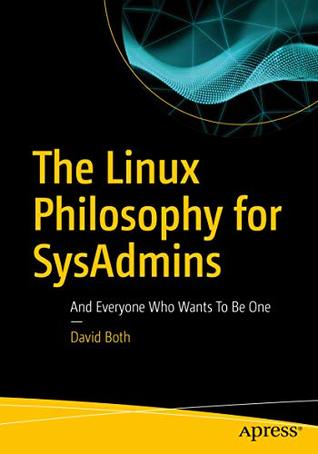 Read Online The Linux Philosophy for SysAdmins: And Everyone Who Wants To Be One - David Both file in ePub