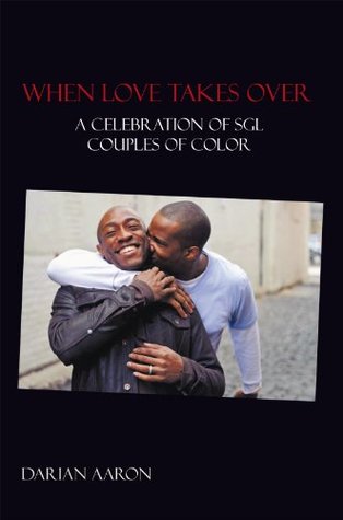 Read Online When Love Takes Over: A Celebration of Sgl Couples of Color - Darian Aaron file in ePub