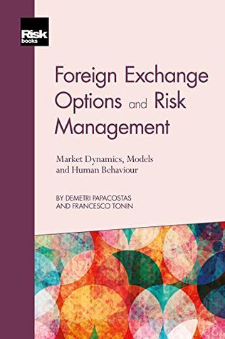 Full Download Foreign Exchange Options and Risk Management: Market Dynamics, Models and Human Behaviour - Demetri Papacostas | ePub