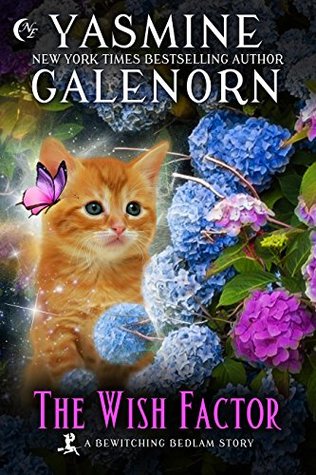 Read Online The Wish Factor: A Bewitching Bedlam Short Story - Yasmine Galenorn file in ePub
