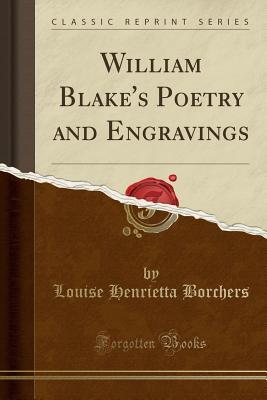 Read William Blake's Poetry and Engravings (Classic Reprint) - Louise Henrietta Borchers file in PDF