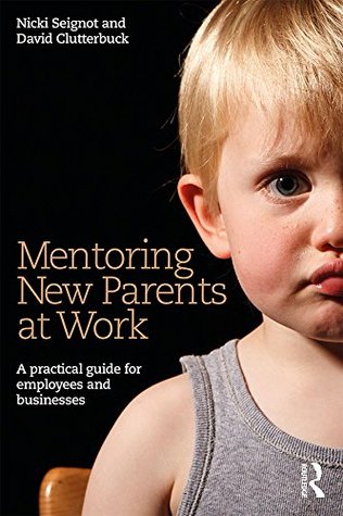 Download Mentoring New Parents at Work: A Guide for Businesses and Organisations - Nicki Seignot file in PDF