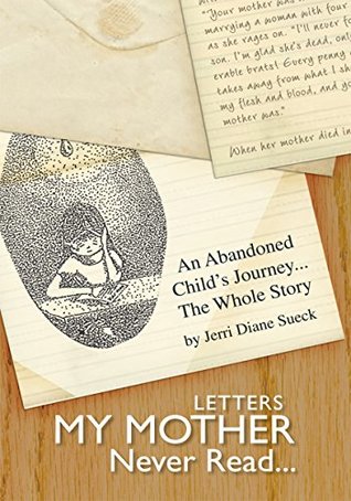 Read Letters My Mother Never Read: An Abandoned Child's JourneyThe Whole Story - Jerri Diane Sueck file in PDF