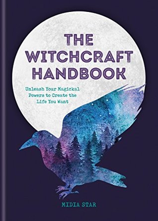 Download The Witchcraft Handbook: Unleash Your Magickal Powers to Create the Life You Want - Midia Star | ePub