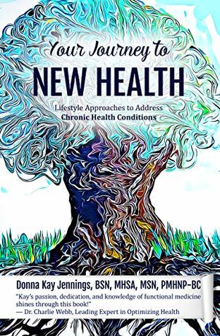 Download Your Journey to New Health: Lifestyle Approaches to Address Chronic Health Conditions - Donna Kay Jennings PMHNP-BC file in ePub