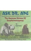 Read Ask Dr. Ape: The Awesome Science of Zoopharmacognosy (Awesome Science of Biology) - Carl Tant file in PDF