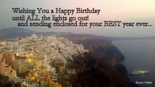 Read Online Wishing You a Happy Birthday until All the lights go out!.. and sending enclosed for your BEST year ever! - Lynn Fields | ePub