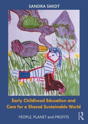 Full Download Early Childhood Education and Care for a Shared Sustainable World: People, Planet and Profits - Sandra Smidt file in ePub