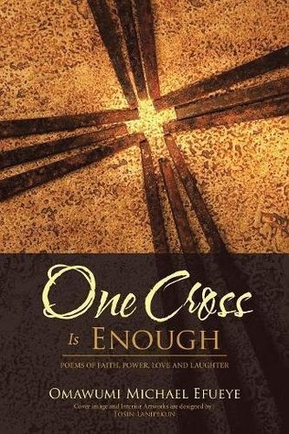 Download One Cross Is Enough: Poems of Faith, Power, Love and Laughter - Omawumi Michael Efueye file in ePub